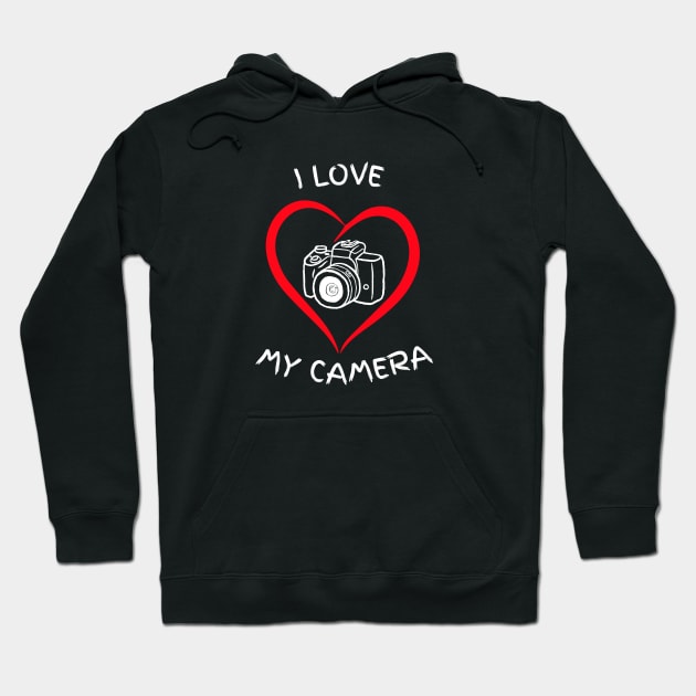 I love My Camera - front and back Hoodie by Camera T's